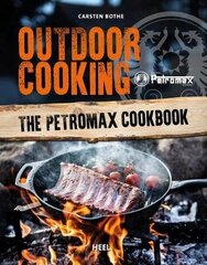 Outdoor Cooking: The Petromax Cookbook цена и информация | Книги рецептов | kaup24.ee
