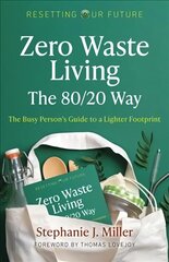 Resetting Our Future: Zero Waste Living, The 80/20 Way: The Busy Person's Guide to a Lighter Footprint цена и информация | Самоучители | kaup24.ee