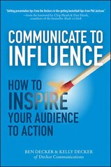 Communicate to Influence: How to Inspire Your Audience to Action hind ja info | Majandusalased raamatud | kaup24.ee