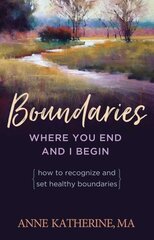 Boundaries: Where You End and I Begin, 2nd ed. hind ja info | Eneseabiraamatud | kaup24.ee