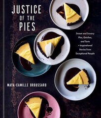 Justice of the Pies: Sweet and Savory Pies, Quiches, and Tarts plus Inspirational Stories from Exceptional People hind ja info | Retseptiraamatud | kaup24.ee