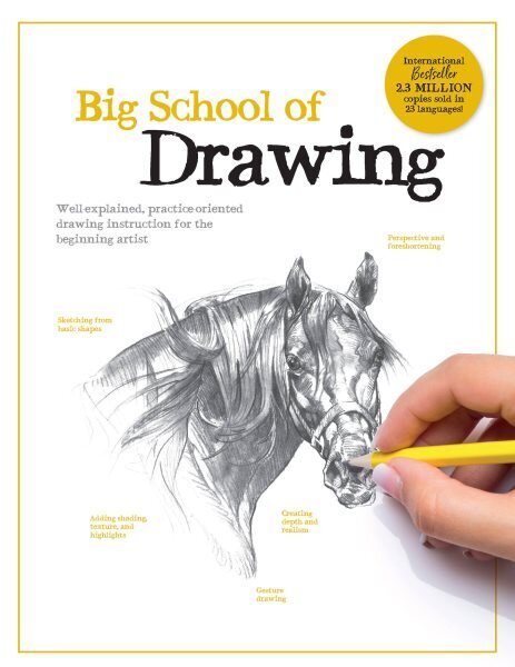 Big School of Drawing: Well-explained, practice-oriented drawing instruction for the beginning artist, Volume 1 цена и информация | Kunstiraamatud | kaup24.ee