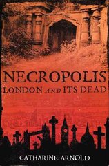 Necropolis: London and Its Dead New edition цена и информация | Исторические книги | kaup24.ee