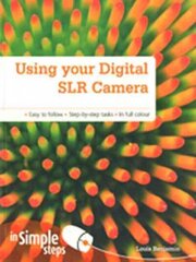 Using your Digital SLR Camera In Simple Steps цена и информация | Книги по фотографии | kaup24.ee