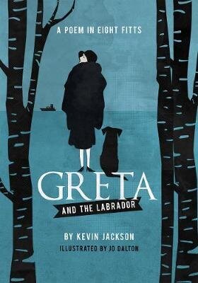 Greta and the Labrador: A Poem in Eight Fitts цена и информация | Luule | kaup24.ee