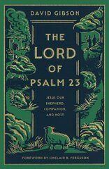 Lord of Psalm 23: Jesus Our Shepherd, Companion, and Host цена и информация | Духовная литература | kaup24.ee