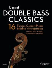 Best of Double Bass Classics: 16 Famous Concert Pieces for Double Bass and Piano цена и информация | Книги об искусстве | kaup24.ee