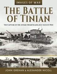 Battle of Tinian: The Capture of the Atomic Bomb Island, July-August 1944 цена и информация | Исторические книги | kaup24.ee