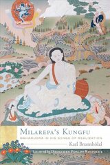 Milarepa's Kungfu: Mahamudra in His Songs of Realization цена и информация | Духовная литература | kaup24.ee