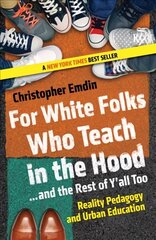 For White Folks Who Teach in the Hood... and the Rest of Y'all Too: Reality Pedagogy and Urban Education цена и информация | Книги по социальным наукам | kaup24.ee