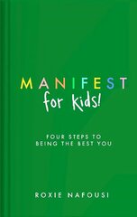 Manifest for Kids: FOUR STEPS TO BEING THE BEST YOU цена и информация | Книги для подростков и молодежи | kaup24.ee