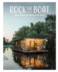 Rock the Boat: Boats, Cabins and Homes on the Water hind ja info | Reisiraamatud, reisijuhid | kaup24.ee