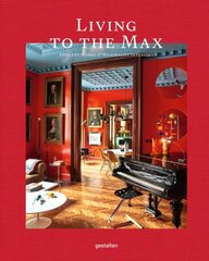 Living to the Max: Opulent Homes and Maximalist Interiors цена и информация | Книги об искусстве | kaup24.ee