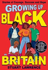 Growing Up Black in Britain: Stories of courage, success and hope hind ja info | Noortekirjandus | kaup24.ee