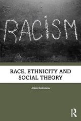 Race, Ethnicity and Social Theory hind ja info | Ühiskonnateemalised raamatud | kaup24.ee