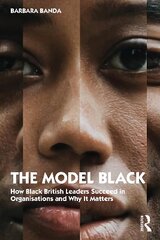 The Model Black: How Black British Leaders Succeed in Organisations and Why It Matters hind ja info | Majandusalased raamatud | kaup24.ee