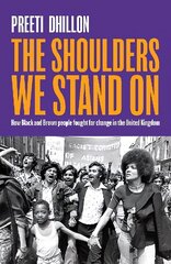 Shoulders We Stand On: How Black and Brown people fought for change in the United Kingdom hind ja info | Ajalooraamatud | kaup24.ee