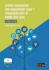 Service Integration and Management (Siam(tm)) Foundation Body of Knowledge (Bok) 2nd ed. hind ja info | Majandusalased raamatud | kaup24.ee