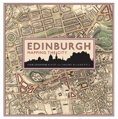 Edinburgh: Mapping the City Reissue цена и информация | Книги по социальным наукам | kaup24.ee