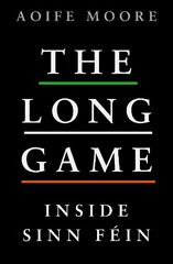 Long Game: Inside Sinn Fein hind ja info | Ühiskonnateemalised raamatud | kaup24.ee