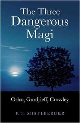 Three Dangerous Magi: Osho, Gurdjieff, Crowley цена и информация | Самоучители | kaup24.ee