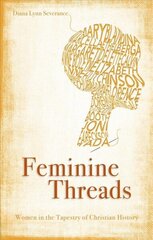 Feminine Threads: Women in the Tapestry of Christian History Revised ed. hind ja info | Usukirjandus, religioossed raamatud | kaup24.ee