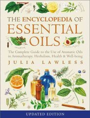 Encyclopedia of Essential Oils: The Complete Guide to the Use of Aromatic Oils in Aromatherapy, Herbalism, Health and Well-Being цена и информация | Самоучители | kaup24.ee
