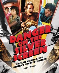 Danger on the Silver Screen: 50 Films Celebrating Cinema's Greatest Stunts hind ja info | Kunstiraamatud | kaup24.ee