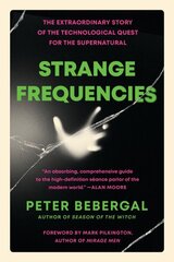 Strange Frequencies: The Extraordinary Story of the Technological Quest for the Supernatural hind ja info | Eneseabiraamatud | kaup24.ee