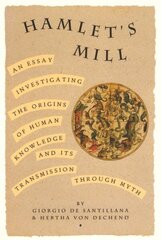 Hamlet's Mill: An Essay Investigating the Origins of Human Knowledge and Its Transmissions Through Myth hind ja info | Ajalooraamatud | kaup24.ee