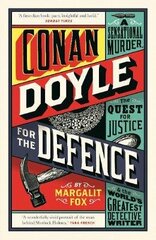 Conan Doyle for the Defence: A Sensational Murder, the Quest for Justice and the World's Greatest Detective Writer Main цена и информация | Биографии, автобиогафии, мемуары | kaup24.ee