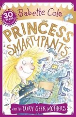 Princess Smartypants and the Fairy Geek Mothers цена и информация | Книги для подростков и молодежи | kaup24.ee