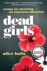 Dead Girls: Essays on Surviving an American Obsession цена и информация | Поэзия | kaup24.ee