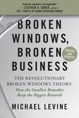 Broken Windows, Broken Business (Revised and Updated): The Revolutionary Broken Windows Theory: How the Smallest Remedies Reap the Biggest Rewards hind ja info | Majandusalased raamatud | kaup24.ee