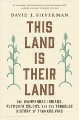 This Land Is Their Land: The Wampanoag Indians, Plymouth Colony, and the Troubled History of Thanksgiving цена и информация | Исторические книги | kaup24.ee