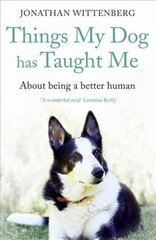 Things My Dog Has Taught Me: About being a better human hind ja info | Tervislik eluviis ja toitumine | kaup24.ee