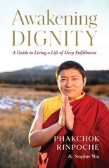 Awakening Dignity: A Guide to Living a Life of Deep Fulfillment цена и информация | Духовная литература | kaup24.ee