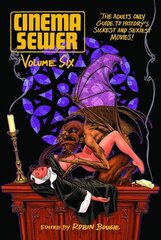 Cinema Sewer Volume Six: The Adults Only Guide to History's Sickest and Sexiest Movies! цена и информация | Фантастика, фэнтези | kaup24.ee