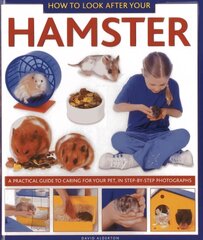 How to Look After Your Hamster: A Practical Guide to Caring for Your Pet, in Step-by-step Photographs hind ja info | Noortekirjandus | kaup24.ee