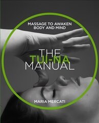 Tui Na Manual: Massage to awaken body and mind Revised edition, Manual Series цена и информация | Самоучители | kaup24.ee