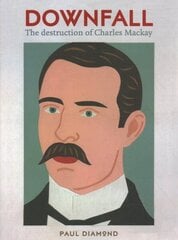 Downfall:The Destruction of Charles Mackay: The Destruction of Charles Mackay цена и информация | Биографии, автобиогафии, мемуары | kaup24.ee