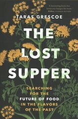 Lost Supper: Searching for the Future of Food in the Flavors of the Past hind ja info | Ühiskonnateemalised raamatud | kaup24.ee