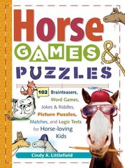 Horse Games & Puzzles: 102 Brainteasers, Word Games, Jokes & Riddles, Picture Puzzlers, Matches & Logic Tests for Horse-Loving Kids hind ja info | Noortekirjandus | kaup24.ee
