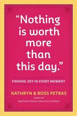 Nothing Is Worth More Than This Day.: Finding Joy in Every Moment hind ja info | Eneseabiraamatud | kaup24.ee