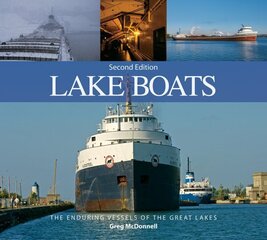 Lake Boats: The Enduring Vessels of the Great Lakes: The Enduring Vessels of the Great Lakes 2nd edition цена и информация | Путеводители, путешествия | kaup24.ee