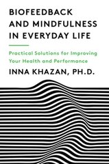 Biofeedback and Mindfulness in Everyday Life: Practical Solutions for Improving Your Health and Performance цена и информация | Самоучители | kaup24.ee