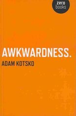 Awkwardness - An Essay цена и информация | Книги по социальным наукам | kaup24.ee