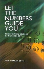 Let the Numbers Guide You: The Spiritual Science of Numerology illustrated edition hind ja info | Eneseabiraamatud | kaup24.ee