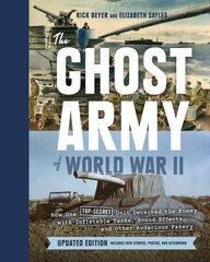 Ghost Army of World War II: How One Top-Secret Unit Deceived the Enemy with Inflatable Tanks, Sound Effects, and Other Audacious Fakery Revised ed. hind ja info | Ajalooraamatud | kaup24.ee