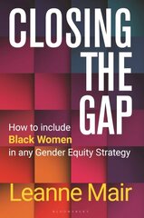 Closing the Gap: How to Include Black Women in any Gender Equity Strategy hind ja info | Ühiskonnateemalised raamatud | kaup24.ee